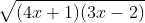 \sqrt{(4x+1)(3x-2)}